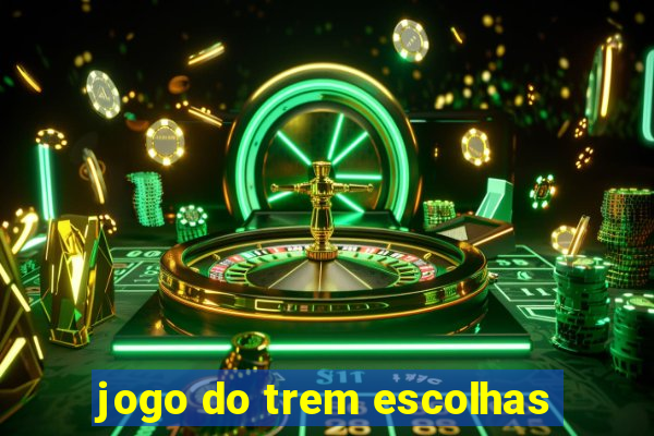 jogo do trem escolhas